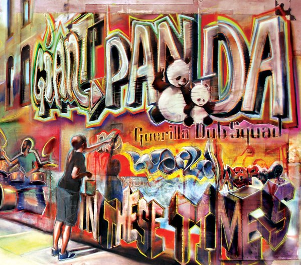 CD Review: Giant Panda Guerilla Dub Squad, In These Times